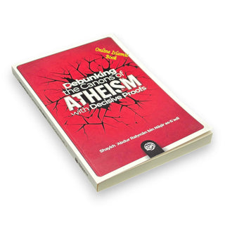 Debunking the canons of Atheism with Decisive proofs