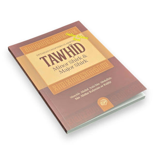 Detailed Chapters Clarifying Tawhid, Minor Shirk & Major Shirk