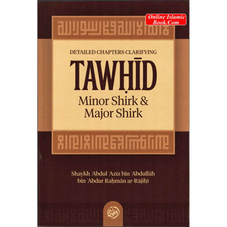 Detailed Chapters Clarifying Tawhid, Minor Shirk & Major Shirk