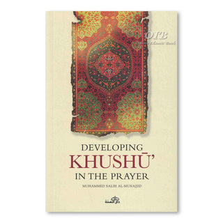 Developing Khushu in the prayer By Muhammed Salih al Munajjid,ISBN: 9781904336242