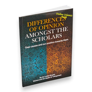 Differences of Opinion Amongst the Scholars By Shaikh Muhammed al-Uthaymeen
ISBN: 9781898649649