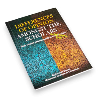 Differences of Opinion Amongst the Scholars By Shaikh Muhammed al-Uthaymeen
ISBN: 9781898649649