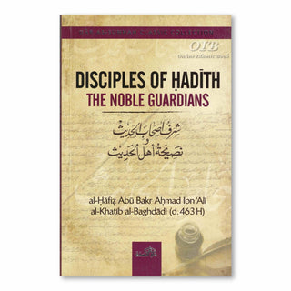 Disciples of Hadith: The Noble Guardians by Imam Al-Khatib al-Baghdadi,ISBN: 9781904336662