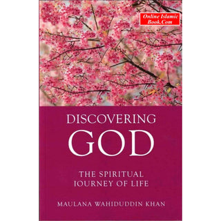 Discovering God (The Spiritual Journey Of Life) By Maulana Wahiduddin Khan