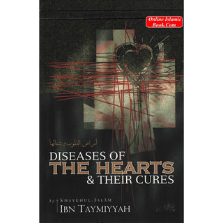 Diseases Of The Hearts & Their Cures By Shaykhul-Islam Ibn Taymiyyah