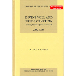 Divine Will and Predestination (Vol 8) Islamic Creed Series By Umar Sulaiman al-Ashqar