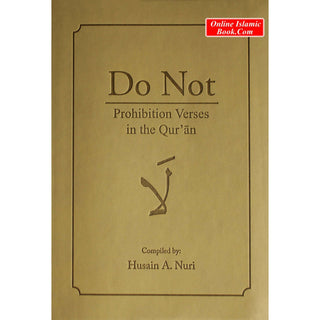 Do Not: Prohibition Verses in the Qur'an by Husain A. Nuri