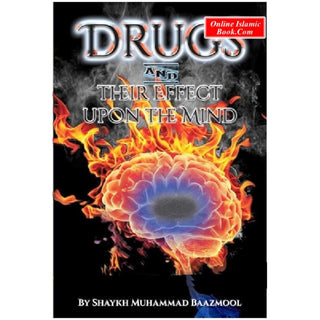 Drugs and Their Effect Upon the Mind By Shaykh Muhammad Baazmool