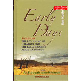 Early Days: Stories of Creation & The Early Prophet Adam to Yoonus By Hafiz Ibn Katheer