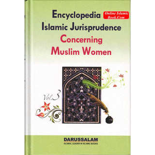 Encyclopedia of Islamic Jurisprudence Concerning Muslim Women (3 Vol. Set) By Yusuf Al-Hajj Ahmad