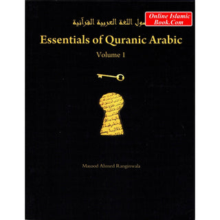 Essentials of Quranic Arabic - Volume 1 By Masood Ahmed Ranginwala.