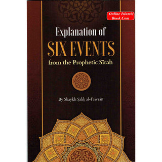 Explanation Of Six Events From The Prophetic Seerah By Shaykh Saalih al-Fawzaan