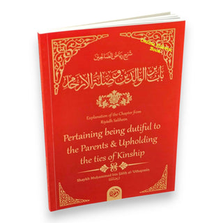 Explanation Of The Chapter From Riyaadh Saliheen: Pertaining Being Dutiful To The Parents