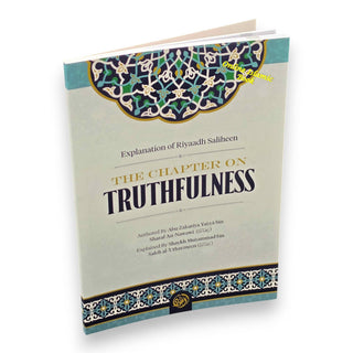 Explanation of Riyaadh Saliheen: The Chapter on Truthfulness