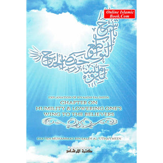 Explanation of Riyaadh Saliheen: Chapter on Humility & Lowering Ones' Wing To The Believers