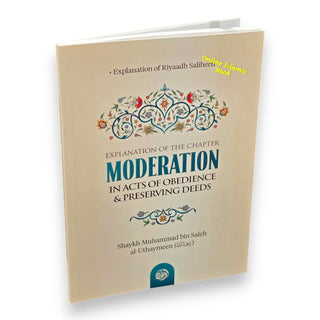 Explanation of The Chapter on Moderation in Acts of Obedience & Preserving Deeds