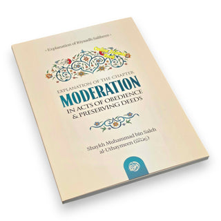 Explanation of The Chapter on Moderation in Acts of Obedience & Preserving Deeds