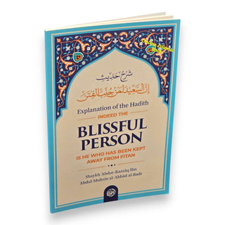 Explanation of The Hadith: Indeed, The Blissful Person Is He