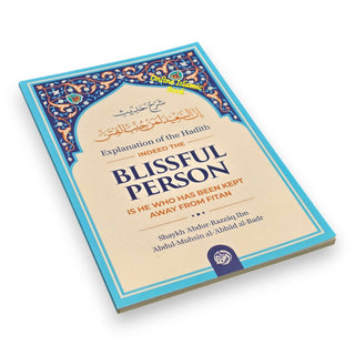 Explanation of The Hadith: Indeed, The Blissful Person Is He