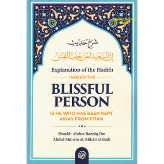 Explanation of The Hadith: Indeed, The Blissful Person Is He