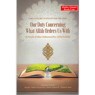 Explanatory Notes On The Treatise: Our Duty Concerning What Allah Orders Us With