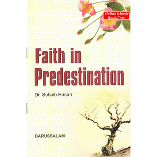 Faith in Predestination (Qada Wa Qadar) By Suhaib Hasan