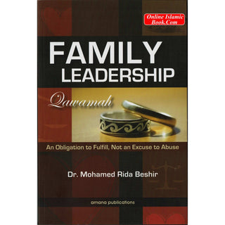 Family Leadership: Qawamah (An Obligation to Fulfill, Not an Excuse to Abuse) By  Dr Mohamed Rida Beshir