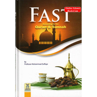 Fast According to Quran & Sunnah By Professor Muhammad Zulfiqar