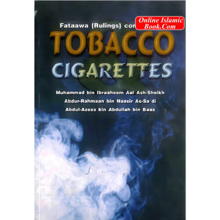 Fataawa ( Rulings ) concerning Tobacco Cigarettes By Abdullah bin baz