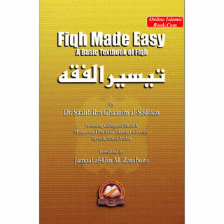 Fiqh Made Easy (A Basic Textbook of Fiqh) By Dr. Saalih ibn Ghaanim al-Sadlaam