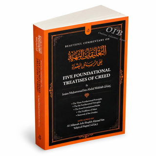 Beautiful Commentary on the Five Foundational Treatises of Creed by Imam Muhammad bin Abdul Wahhab
ISBN: 9798999969415