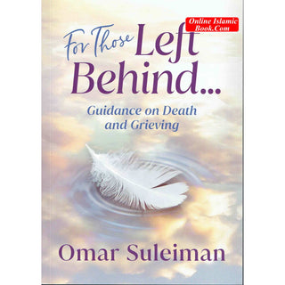 For Those Left Behind: Guidance on Death and Grieving By Omar Suleiman