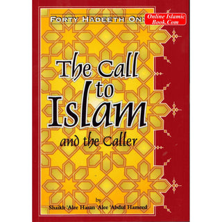 Forty Hadeeth On The Call to Islam and the Caller By Shaikh Alee Hasan Alee Abdul Hameed