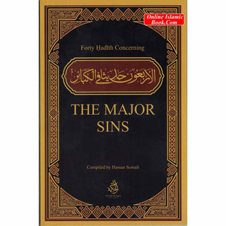 Forty Hadith Concerning The Major Sins by Hassan Somali