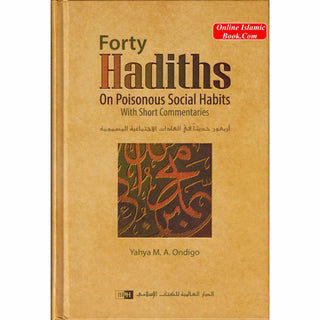 Forty Hadiths on Poisonous Social Habits By Yahya M. A. Ondigo