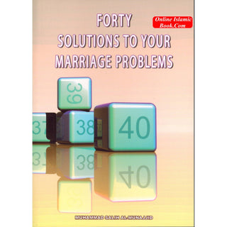 Fourty Solutions To Your Marriage Problems By Muhammad Salih Al-Mujhaid