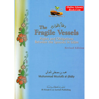 Fragile Vessels The  Rights & Obligations Between the Spouses in Islam By  Muhammad al-Jibaly