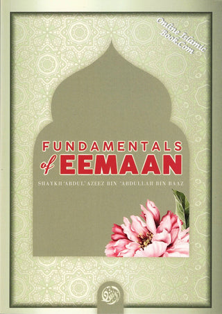 Fundamentals Of Eemaan By Shaykh Abdul Azeez Bin Abdullah Bin Baaz,9781631733185,