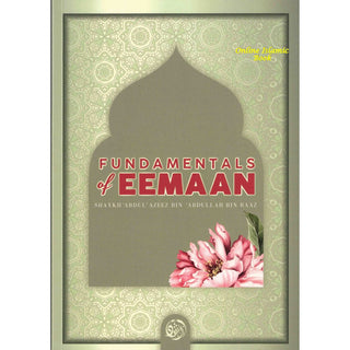 Fundamentals Of Eemaan By Shaykh Abdul Azeez Bin Abdullah Bin Baaz