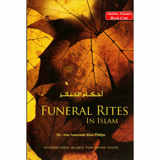 Funeral Rites in Islam By Dr. Abu Ameenah Bilal Philips