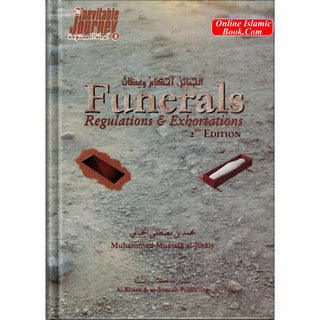 Funerals, Regulations & Exhortations By Muhammad al-Jibaly