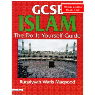 GCSE Islam - the Do-it-Yourself Guide By Ruqaiyyah Waris Maqsood