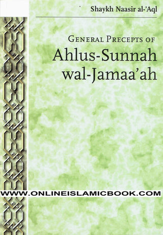 General Precepts of Ahlus-Sunnah wal-Jamaa'ah By Shaykh Naasir Al-Aql,,