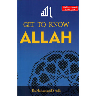 Get To Know Allah By Muhammad S Adly