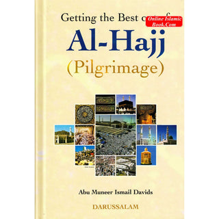 Getting the Best out of Al-Hajj (Pilgrimage) By Abu Muneer Ismail Davids