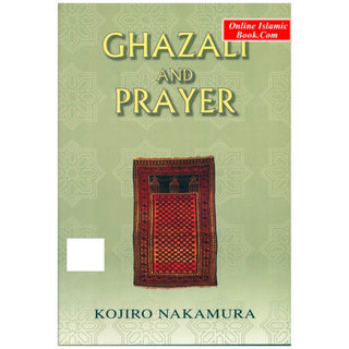 Ghazali and Prayer By Kojiro Nakamura