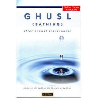 Ghusl (Bathing) After Sexual Intercourse By Abdullah bin Jarillah bin Ibrahim al Jarillah