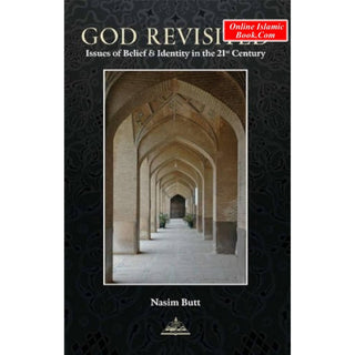 God Revisited Issues of Belief & Identity in the 21st Century By Nasim Butt