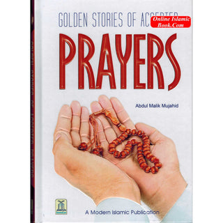 Golden Stories of Accepted Prayers By Abdul Malik Mujahid