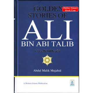 Golden Stories of Ali Bin Abi Talib By Abdul Malik Mujahid